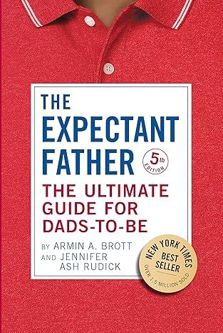 The Expectant Father: The Ultimate Guide for Dads-to-Be